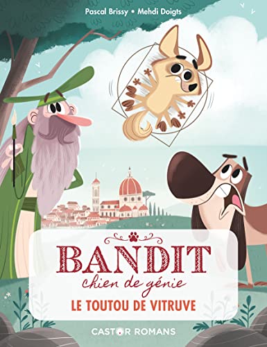 BANDIT CHIEN DE GÉNIE - T4 - LE TOUTOU DE VITRUVE