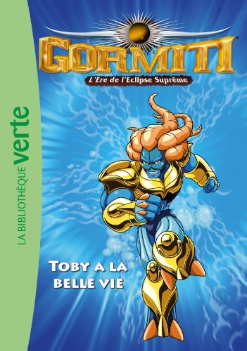 GORMITI- TOBY A LA BELLE VIE