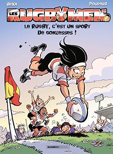 LE RUGBYMEN -T. 18 - RUGBY, C'EST UN SPORT DE GONZESSES !