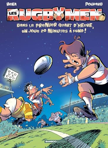 RUGBYMEN -T.22 - DANS LE PREMIER QUART D'HEURE, ON JOUE 20 MINUTES À FOND !