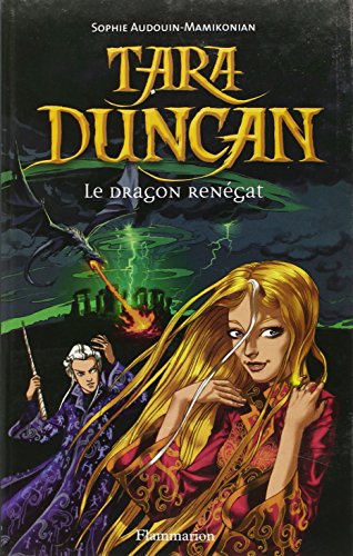 TARA DUNCAN : LE DRAGON RENÉGAT. T.4